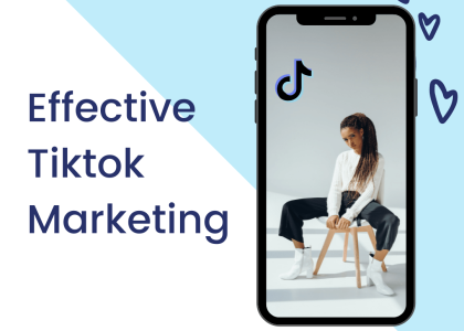 Effective Tiktok Marketing