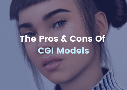 Pros & Cons of CGI Models